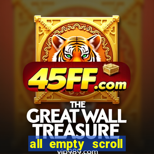 all empty scroll fear and hunger